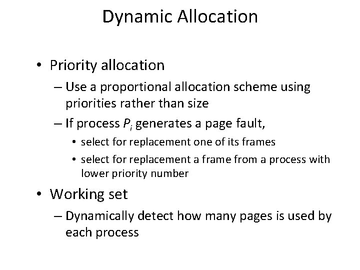 Dynamic Allocation • Priority allocation – Use a proportional allocation scheme using priorities rather