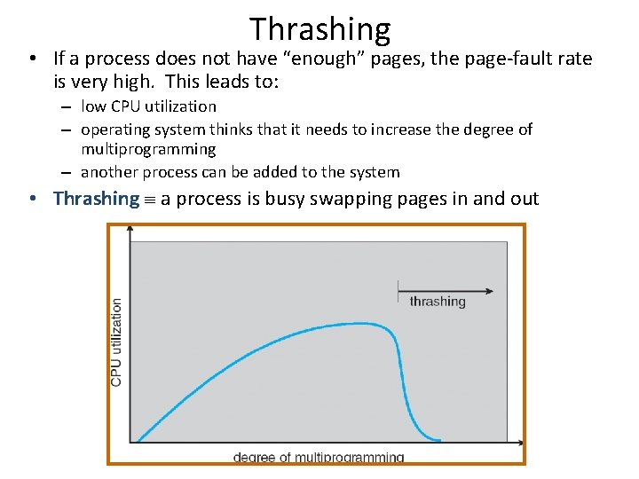 Thrashing • If a process does not have “enough” pages, the page-fault rate is