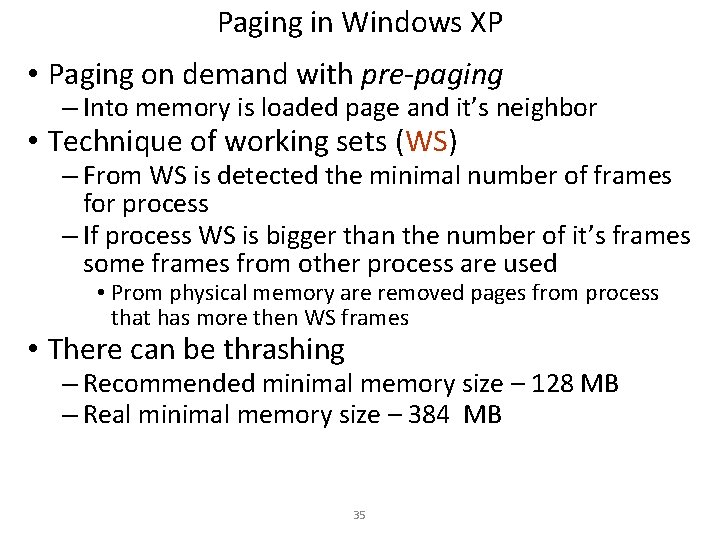 Paging in Windows XP • Paging on demand with pre-paging – Into memory is