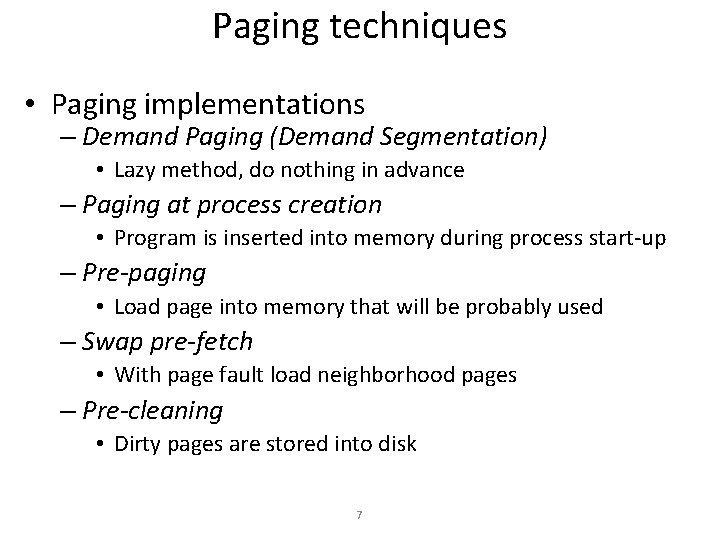 Paging techniques • Paging implementations – Demand Paging (Demand Segmentation) • Lazy method, do