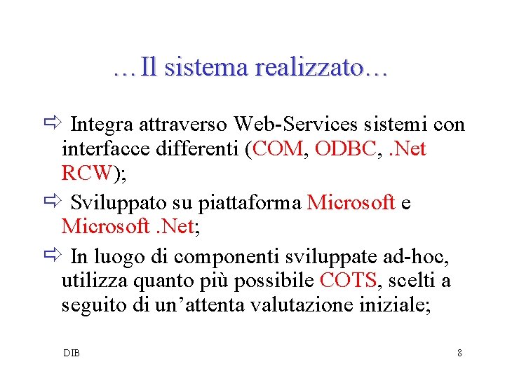 …Il sistema realizzato… ð Integra attraverso Web-Services sistemi con interfacce differenti (COM, ODBC, .