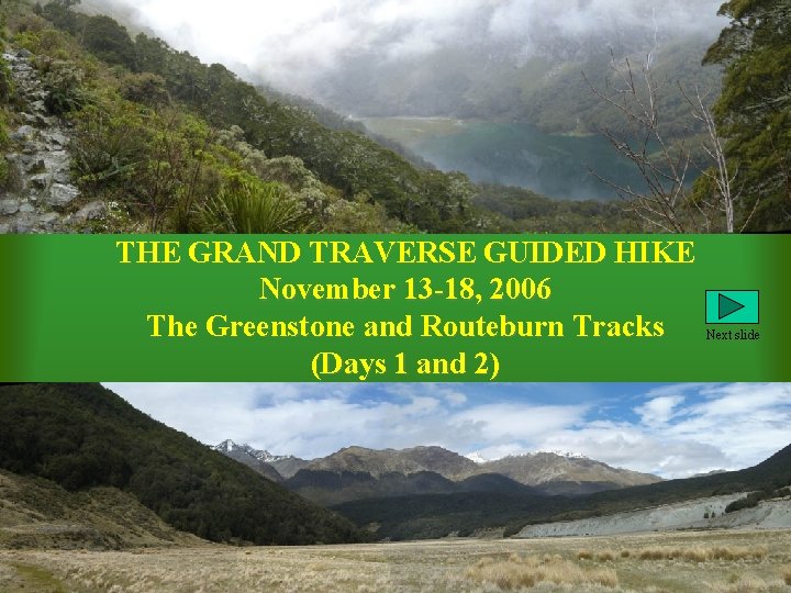 THE GRAND TRAVERSE GUIDED HIKE November 13 -18, 2006 The Greenstone and Routeburn Tracks