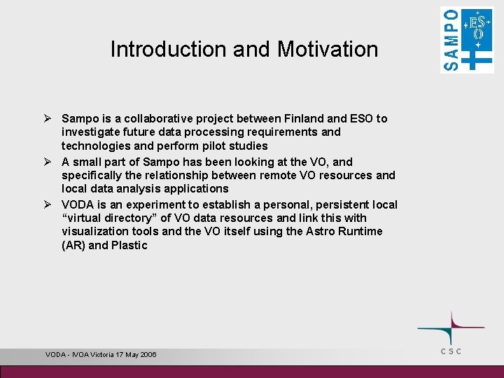 Introduction and Motivation Ø Sampo is a collaborative project between Finland ESO to investigate