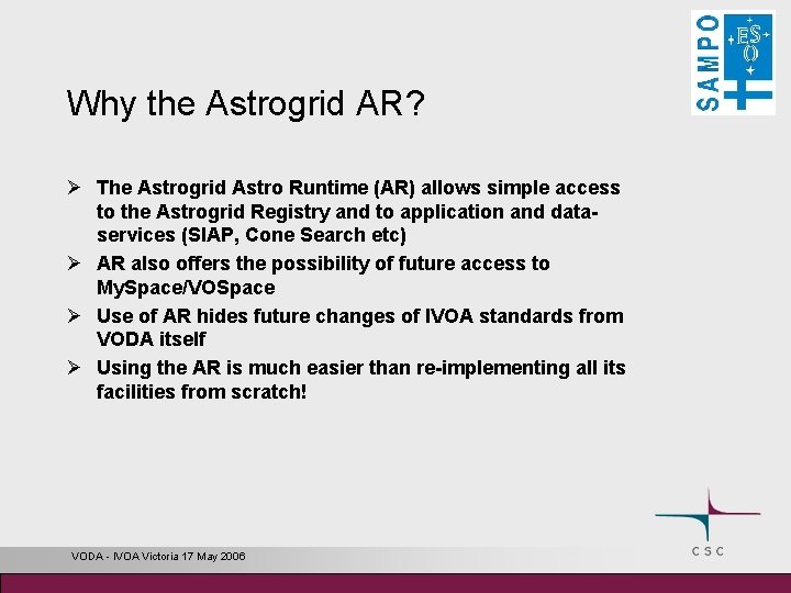 Why the Astrogrid AR? Ø The Astrogrid Astro Runtime (AR) allows simple access to