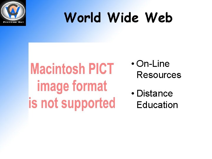 World Wide Web • On-Line Resources • Distance Education 
