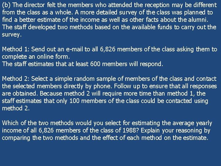 (b) The director felt the members who attended the reception may be different from