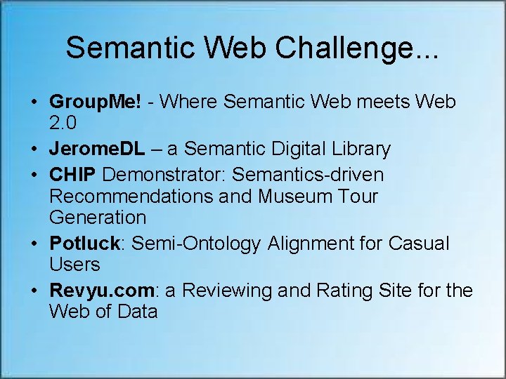 Semantic Web Challenge. . . • Group. Me! - Where Semantic Web meets Web
