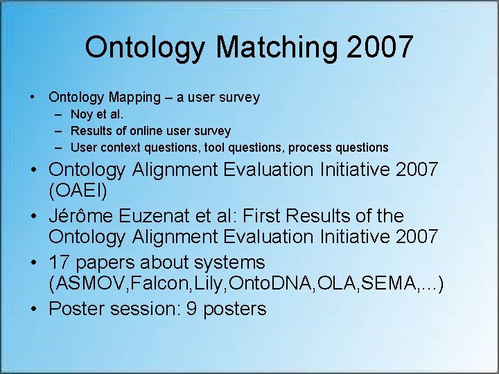 Ontology Matching 2007 • Ontology Mapping – a user survey – Noy et al.