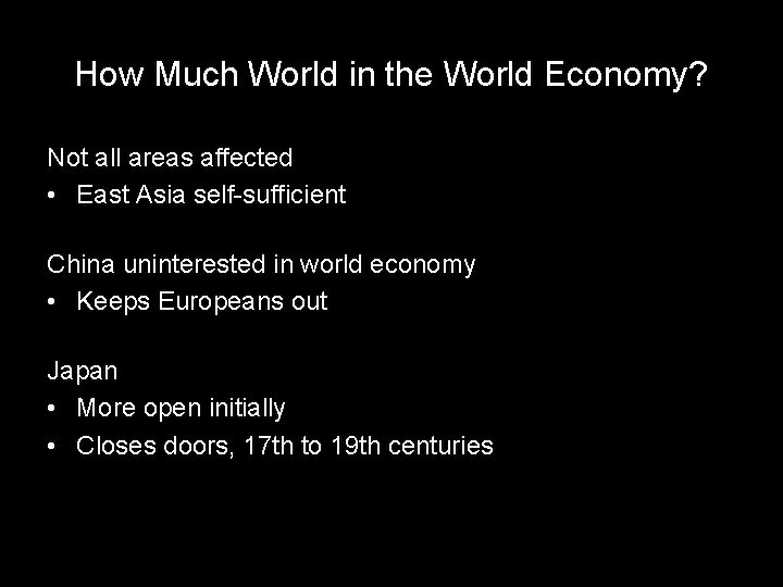 How Much World in the World Economy? Not all areas affected • East Asia