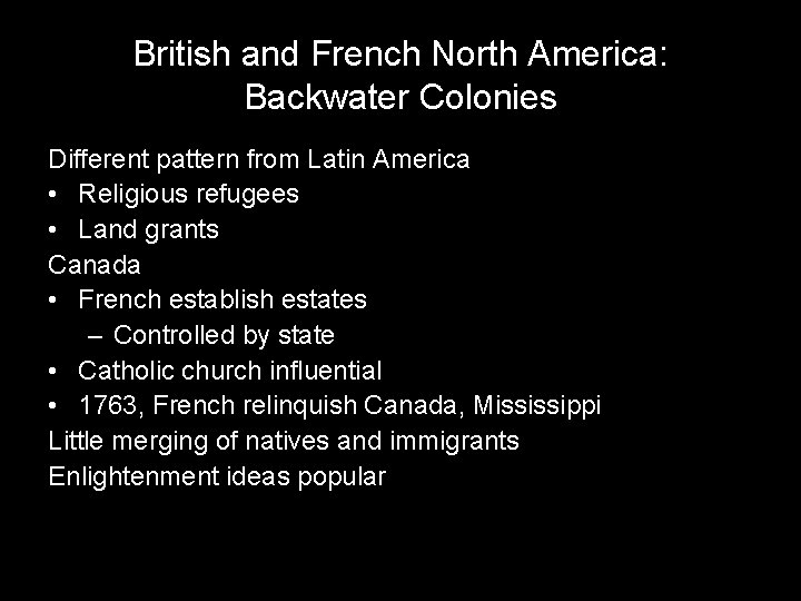 British and French North America: Backwater Colonies Different pattern from Latin America • Religious