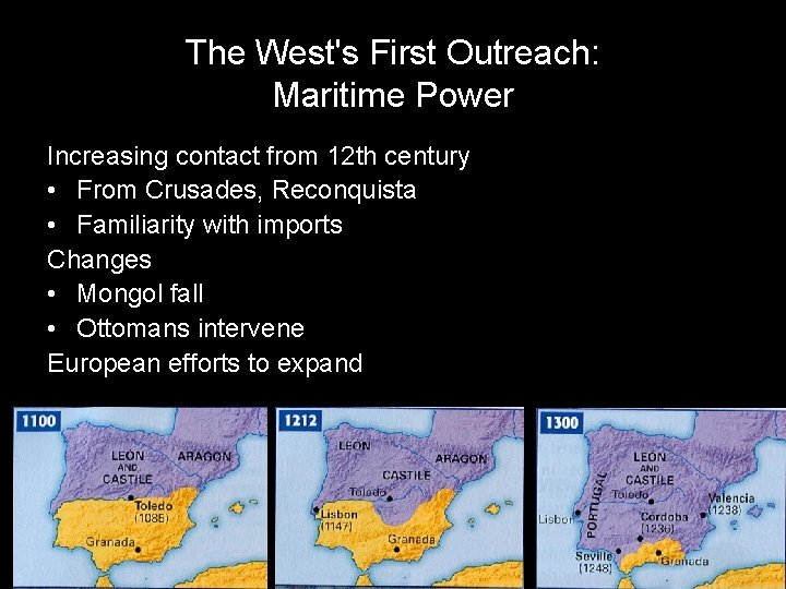 The West's First Outreach: Maritime Power Increasing contact from 12 th century • From