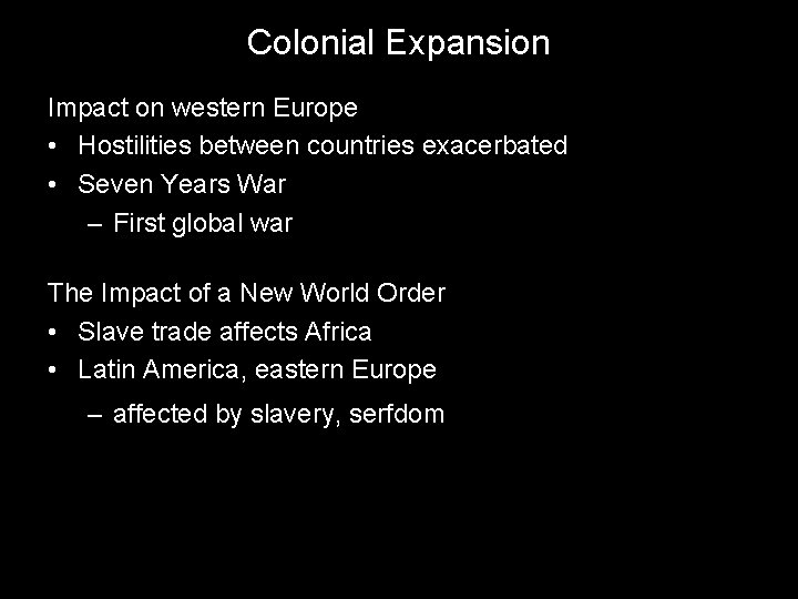 Colonial Expansion Impact on western Europe • Hostilities between countries exacerbated • Seven Years