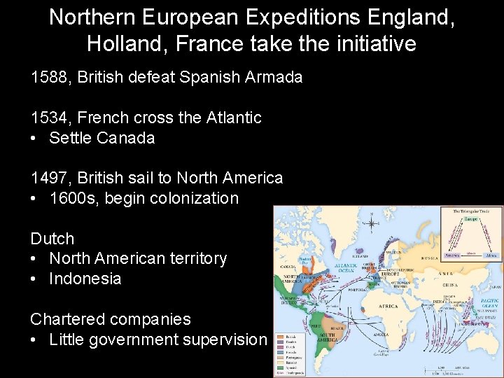 Northern European Expeditions England, Holland, France take the initiative 1588, British defeat Spanish Armada