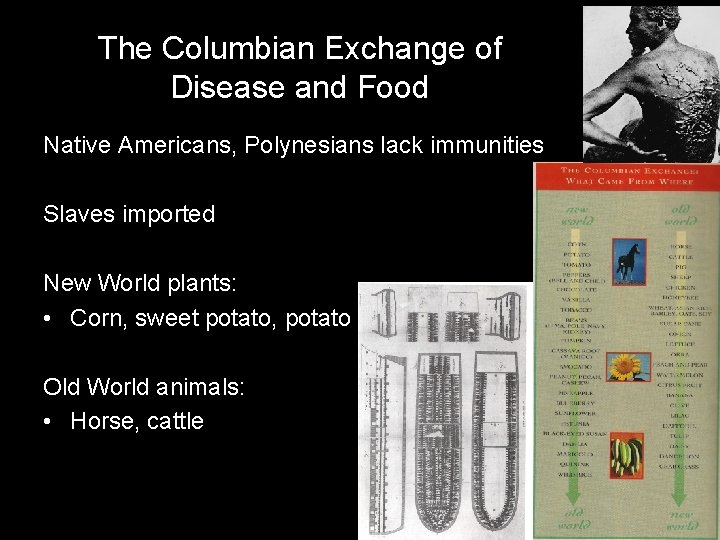 The Columbian Exchange of Disease and Food Native Americans, Polynesians lack immunities Slaves imported