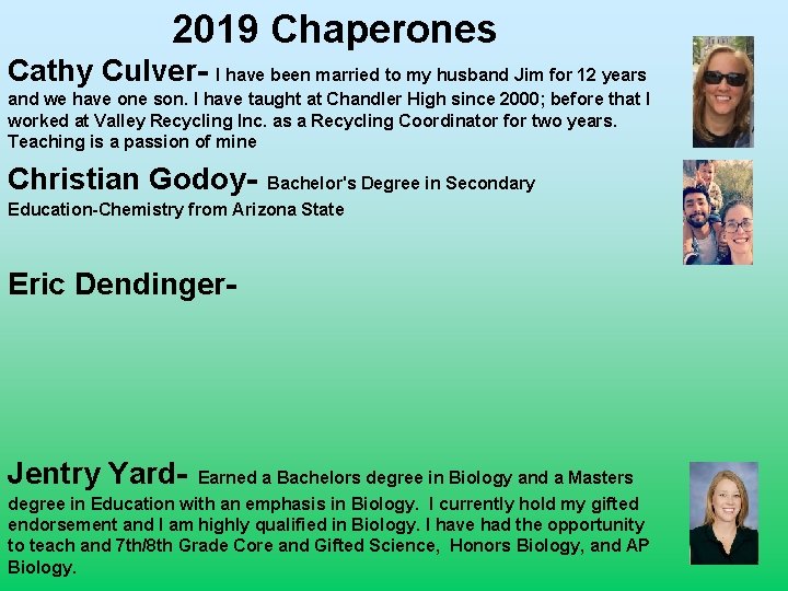 2019 Chaperones Cathy Culver- I have been married to my husband Jim for 12