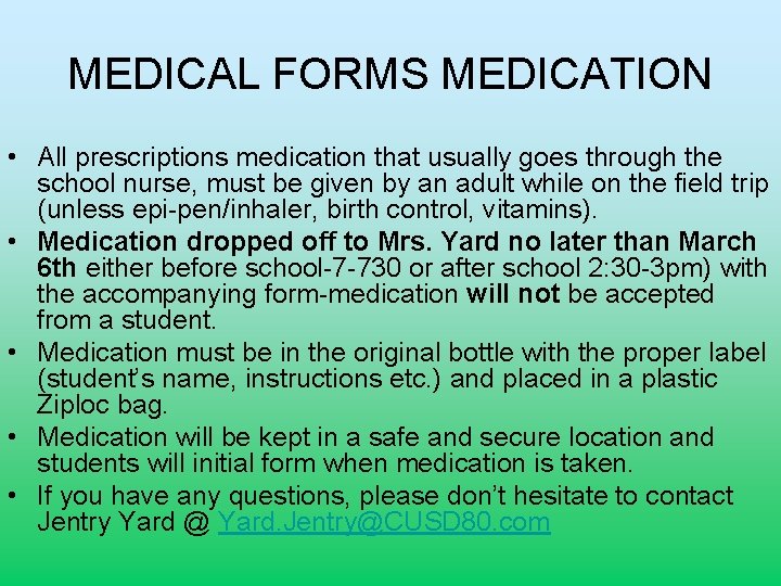 MEDICAL FORMS MEDICATION • All prescriptions medication that usually goes through the school nurse,