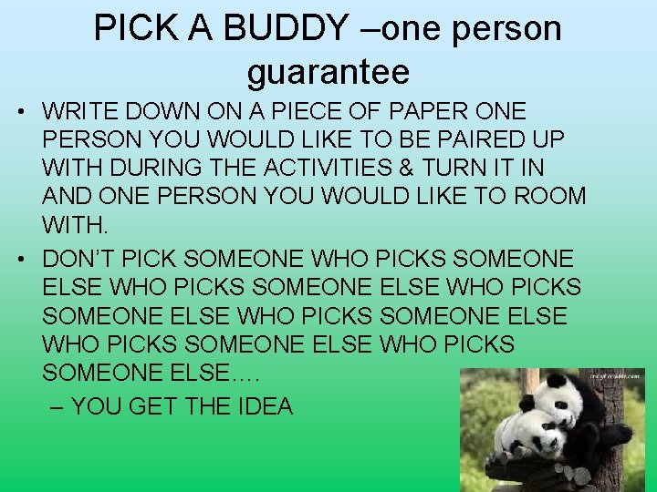 PICK A BUDDY –one person guarantee • WRITE DOWN ON A PIECE OF PAPER