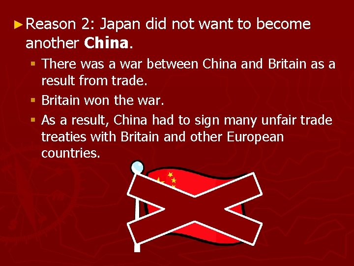 ► Reason 2: Japan did not want to become another China. § There was