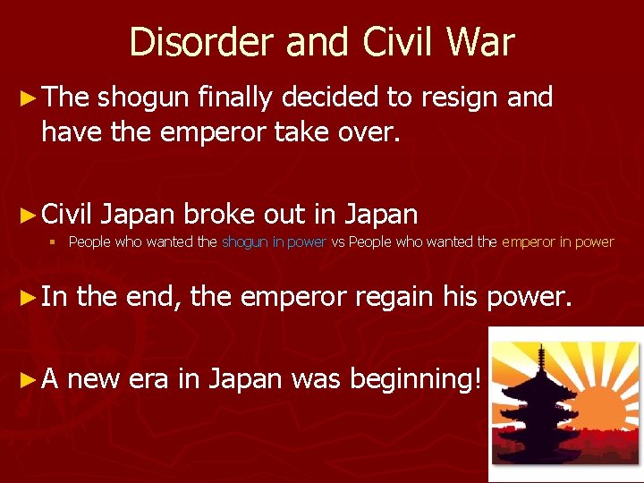 Disorder and Civil War ► The shogun finally decided to resign and have the