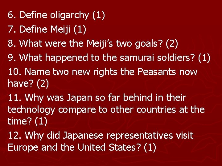 6. Define oligarchy (1) 7. Define Meiji (1) 8. What were the Meiji’s two