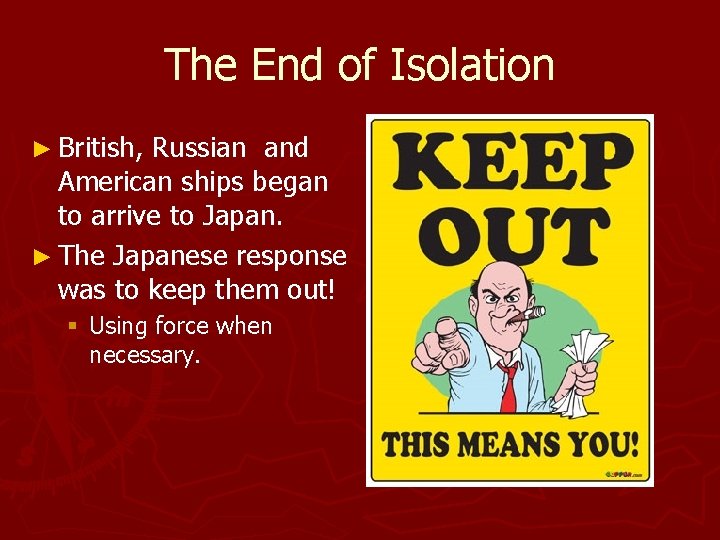The End of Isolation ► British, Russian and American ships began to arrive to