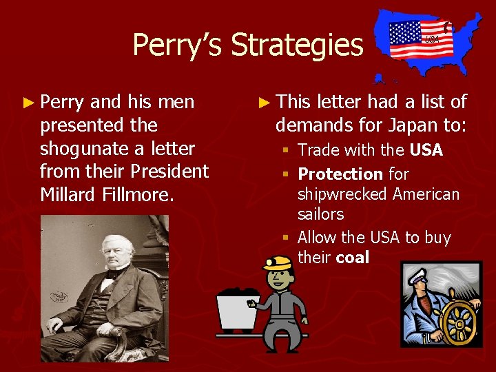 Perry’s Strategies ► Perry and his men presented the shogunate a letter from their