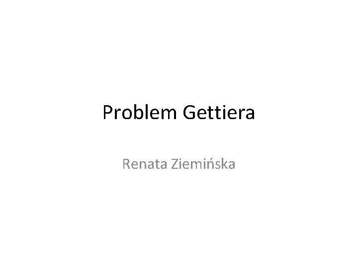 Problem Gettiera Renata Ziemińska 