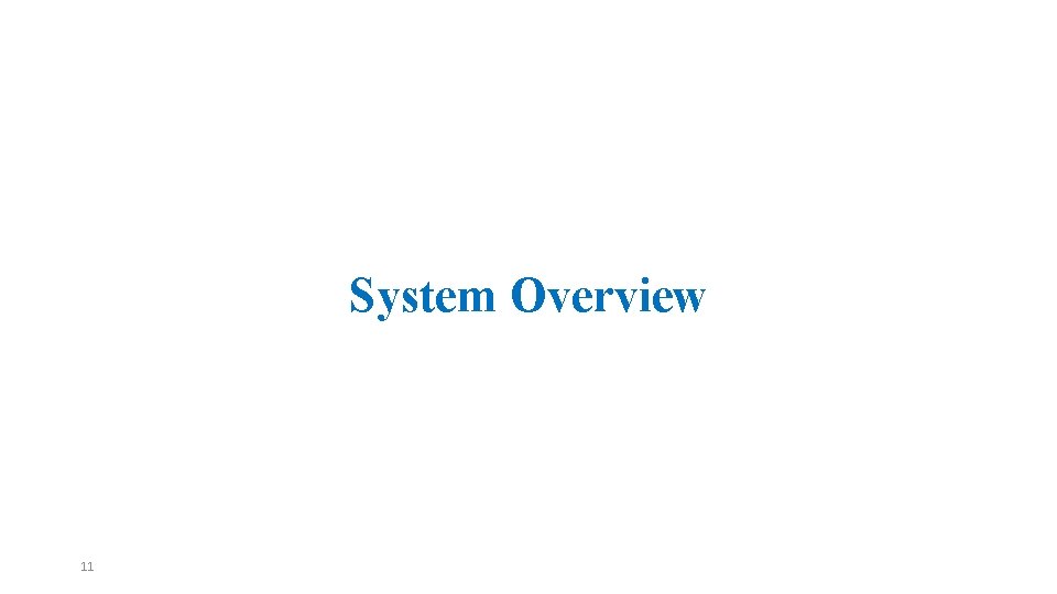 System Overview 11 