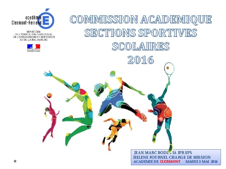 COMMISSION ACADEMIQUE SECTIONS SPORTIVES SCOLAIRES 2016 JEAN MARC BODET IA IPR EPS HELENE FOURNEL