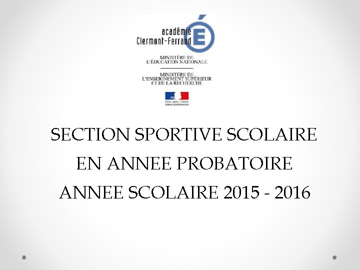 SECTION SPORTIVE SCOLAIRE EN ANNEE PROBATOIRE ANNEE SCOLAIRE 2015 - 2016 