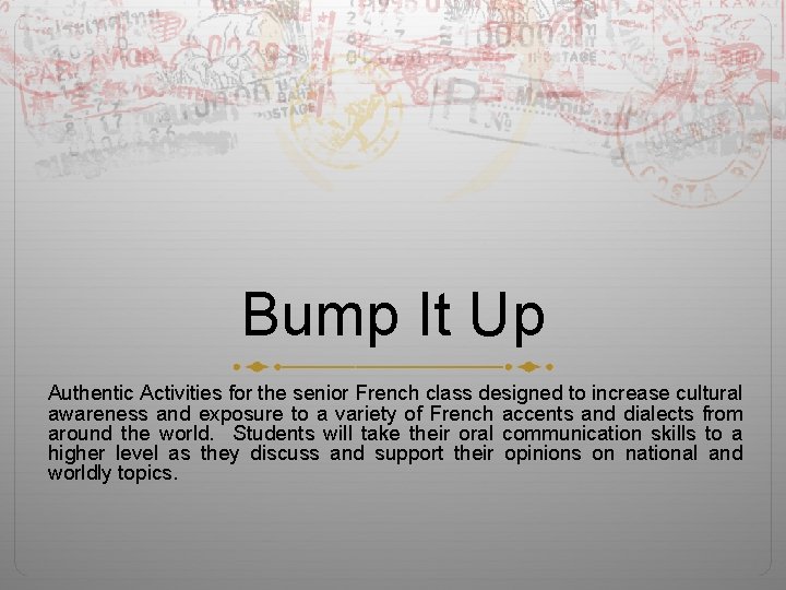 Bump It Up Authentic Activities for the senior French class designed to increase cultural