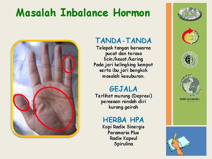 Masalah Inbalance Hormon TANDA-TANDA Telapak tangan berwarna pucat dan terasa licin/kesat/kering Pada jari kelingking