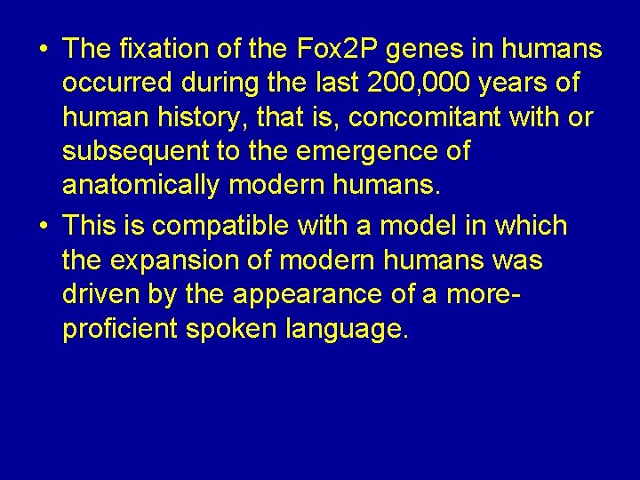  • The fixation of the Fox 2 P genes in humans occurred during