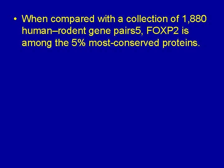  • When compared with a collection of 1, 880 human–rodent gene pairs 5,