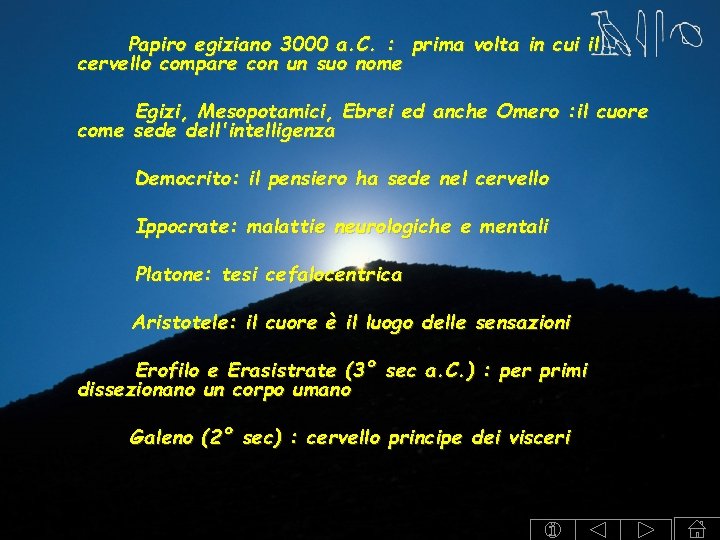 Papiro egiziano 3000 a. C. : prima volta in cui il cervello compare con