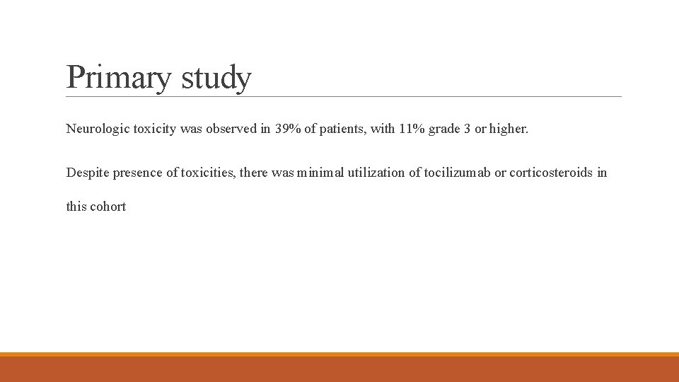 Primary study Neurologic toxicity was observed in 39% of patients, with 11% grade 3