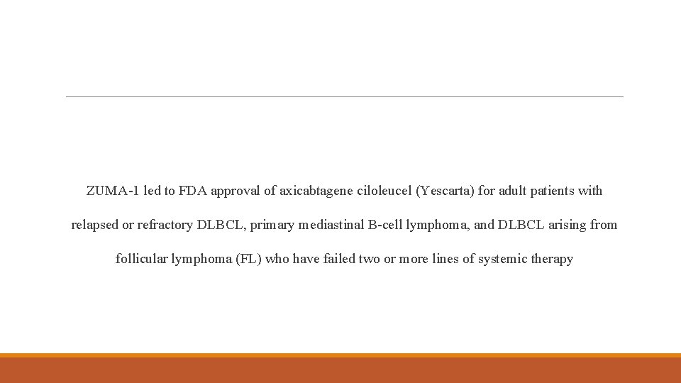 ZUMA-1 led to FDA approval of axicabtagene ciloleucel (Yescarta) for adult patients with relapsed