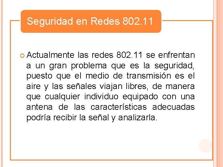 Seguridad en Redes 802. 11 Actualmente las redes 802. 11 se enfrentan a un