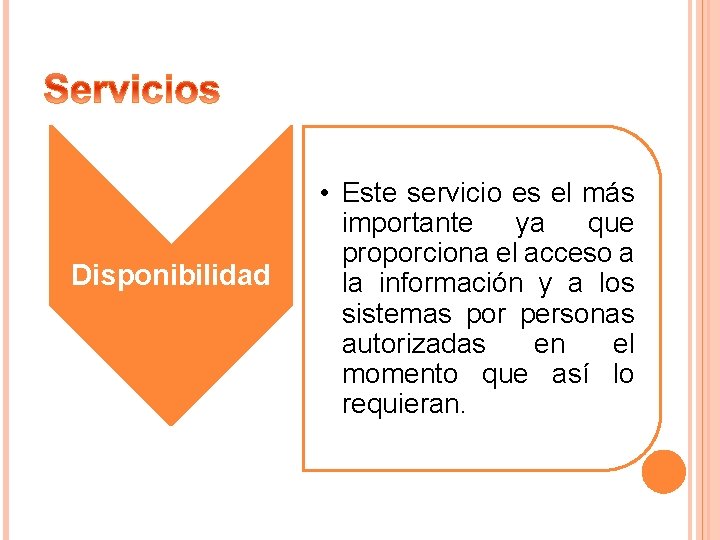 Disponibilidad • Este servicio es el más importante ya que proporciona el acceso a