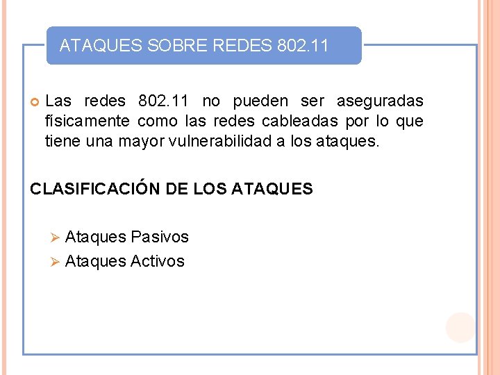 ATAQUES SOBRE REDES 802. 11 Las redes 802. 11 no pueden ser aseguradas físicamente