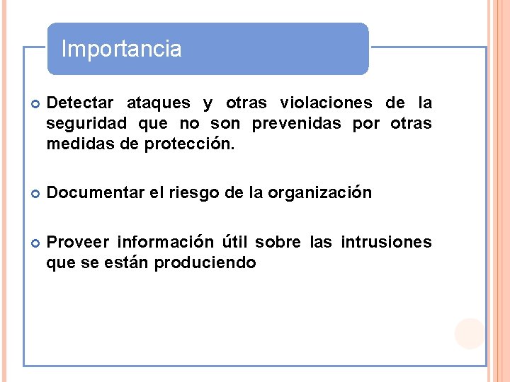 Importancia Detectar ataques y otras violaciones de la seguridad que no son prevenidas por