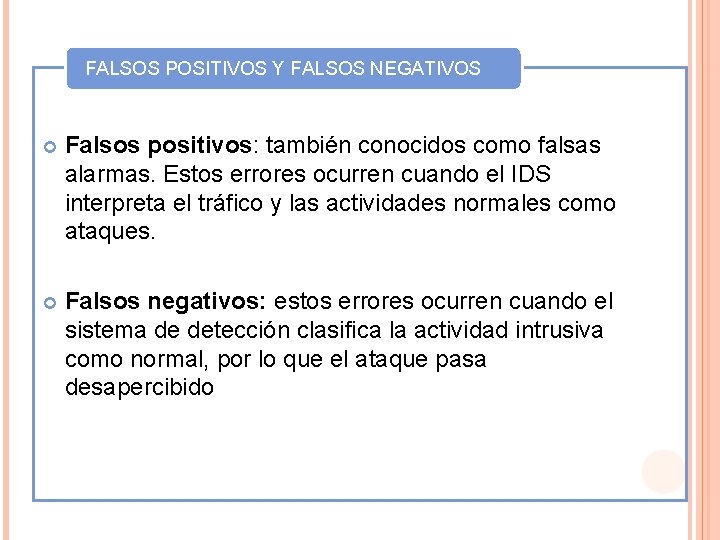 FALSOS POSITIVOS Y FALSOS NEGATIVOS Falsos positivos: también conocidos como falsas alarmas. Estos errores