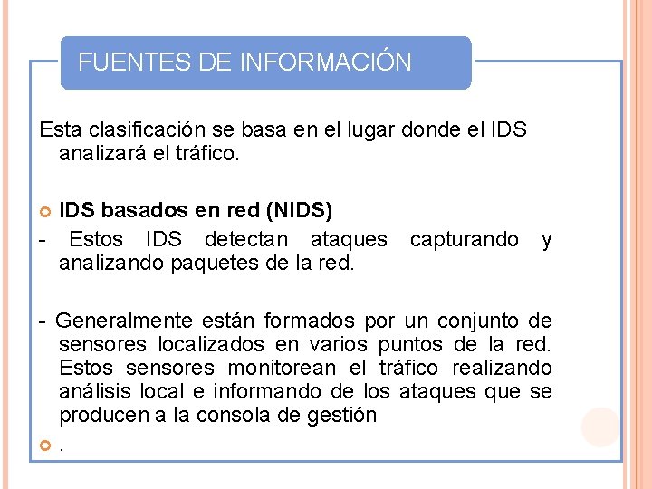 FUENTES DE INFORMACIÓN Esta clasificación se basa en el lugar donde el IDS analizará