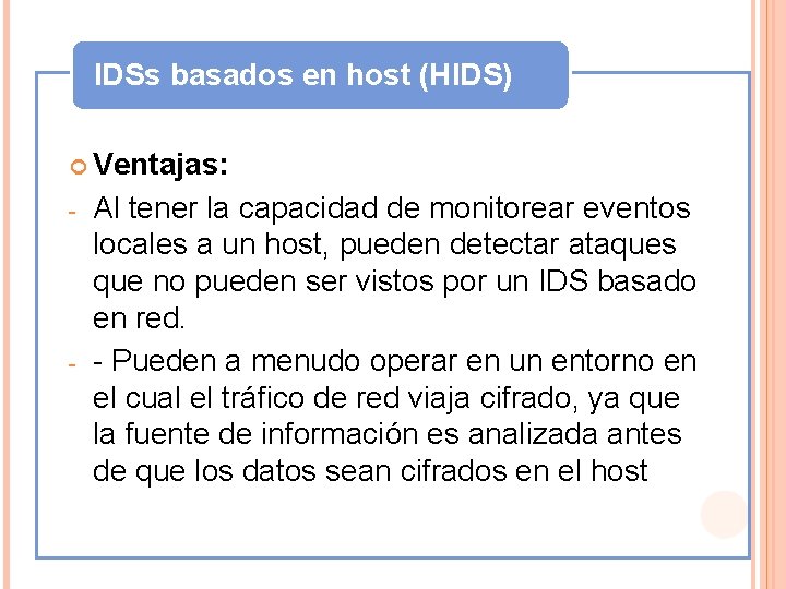 IDSs basados en host (HIDS) Ventajas: - - Al tener la capacidad de monitorear