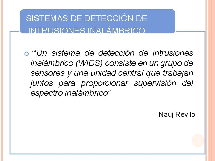 SISTEMAS DE DETECCIÓN DE INTRUSIONES INALÁMBRICO ““Un sistema de detección de intrusiones inalámbrico (WIDS)