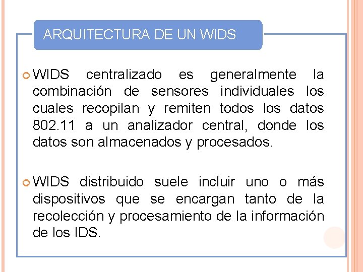 ARQUITECTURA DE UN WIDS centralizado es generalmente la combinación de sensores individuales los cuales