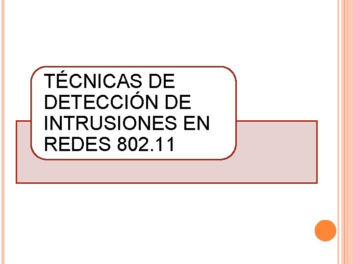 TÉCNICAS DE DETECCIÓN DE INTRUSIONES EN REDES 802. 11 