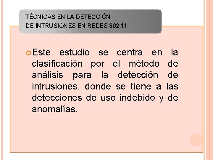 TÉCNICAS EN LA DETECCIÓN DE INTRUSIONES EN REDES 802. 11 Este estudio se centra