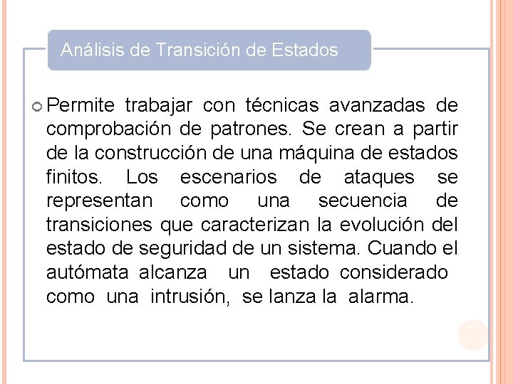 Análisis de Transición de Estados Permite trabajar con técnicas avanzadas de comprobación de patrones.