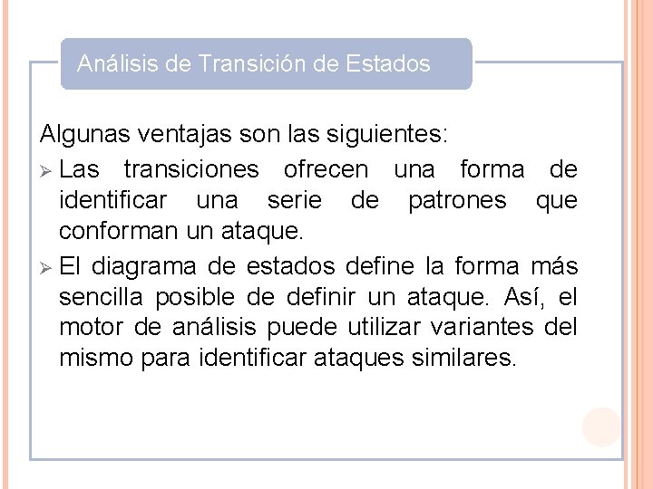 Análisis de Transición de Estados Algunas ventajas son las siguientes: Ø Las transiciones ofrecen